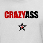 Crazy Ass t-shirt.