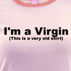 funny tee shirts - I'm a Virgin - This is an old shirt - Women's colored ringer tees.