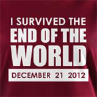 I survived the end of the world - 2012 Doomsday t-shirt