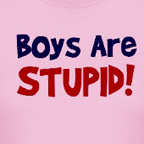 Boys are Stupid colored t-shirt.