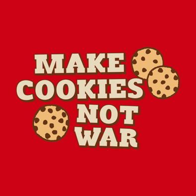 Cute Funny Make Cookies Not War - Anti-War t-shirts and apparel