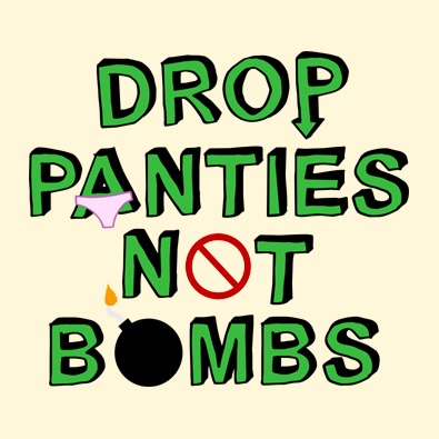 Funny Drop Panties Not Bomb Dirty Anti War t-shirts and clothing