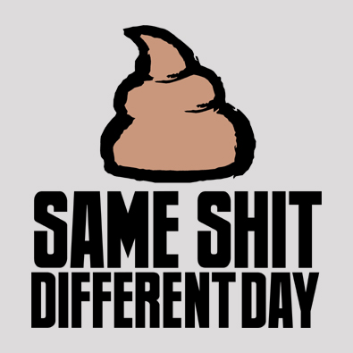 Funny rude offensive poop themed same shit different day t-shirts and clothing.